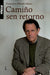 CAMIÑO SEN RETORNO