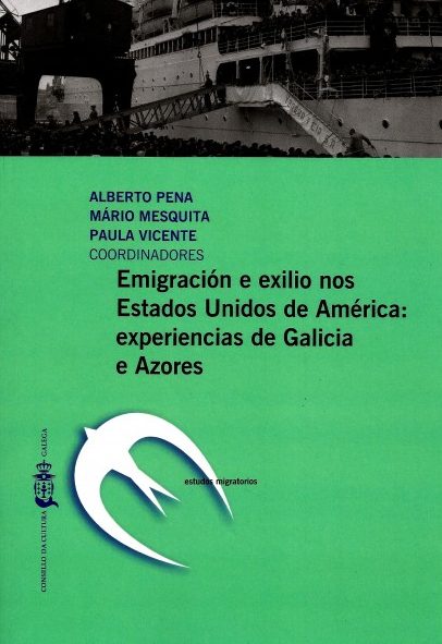 EMIGRACIÓN E EXILIO NOS ESTADOS UNIDOS DE AMÉRICA: EXPERIENCIAS DE GALICIA E AZORES