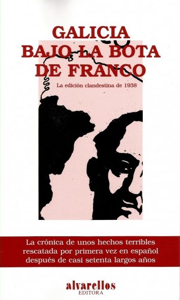 GALICIA BAJO LA BOTA DE FRANCO LA EDICIÓN CLANDESTINA DE 1938