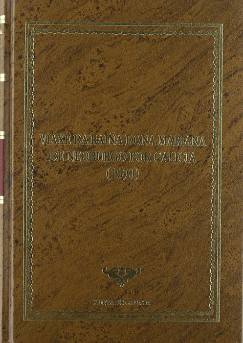 VIAXE DA RAÍÑA DONA MARIANA DE NEOBURGO POR GALICIA (1690)