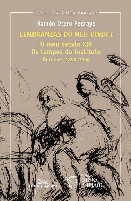 LEMBRANZAS DO MEU VIVIR I. O MEU SÉCULO XIX. OS TEMPOS DO INSTITUTO. OURENSE, 1898-1904