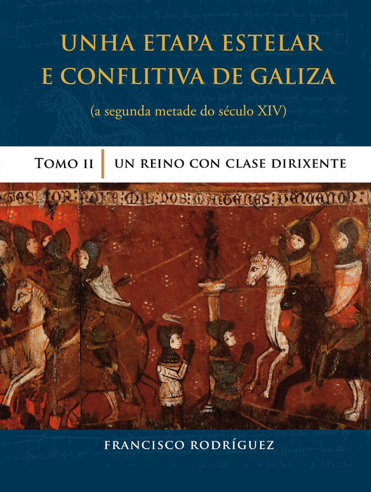UNHA ETAPA ESTELAR E CONFLITIVA DE GALIZA. TOMO II.  ( A SEGUNDA METADE DO SÉCULO XIV)