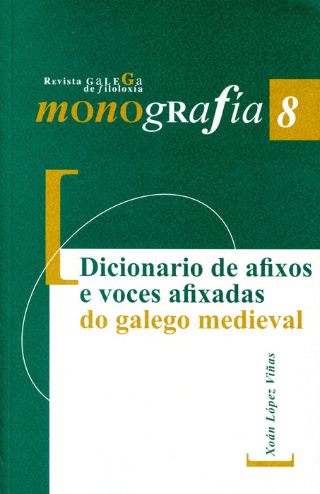 MONOGRAFIA 8.DICIONARIO DE AFIXOS E VOCES AFIXADAS DO GALEGO MEDIEVAL