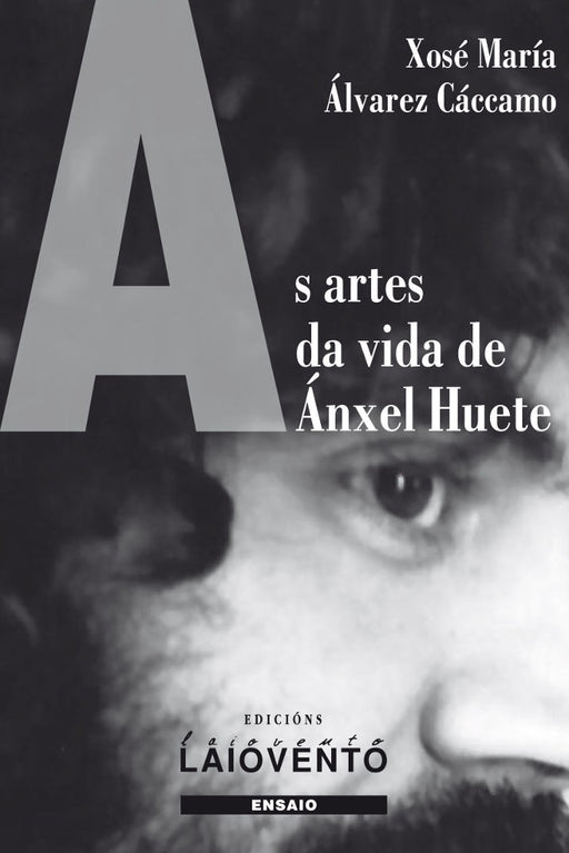 AS ARTES DA VIDA DE ÁNXEL HUETE