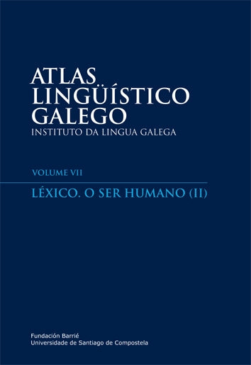 ATLAS LINGÜÍSTICO GALEGO VII: LÉXICO. O SER HUMANO (II)
