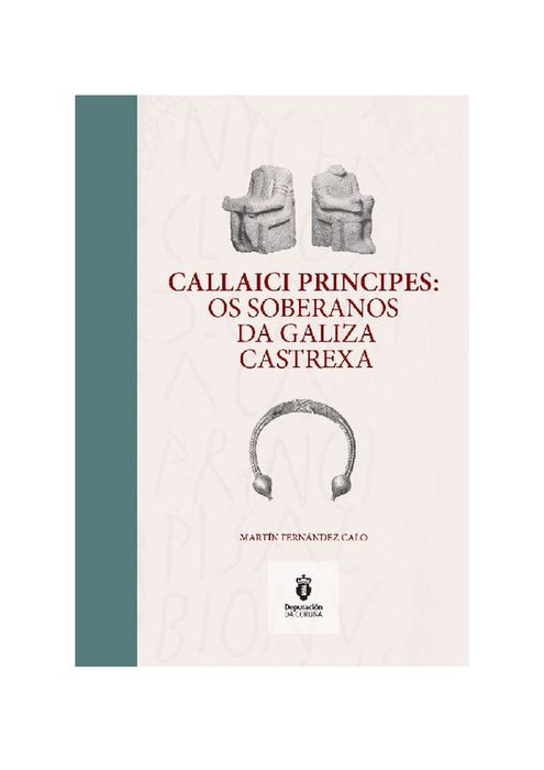 CALLAICI PRINCIPES. OS SOBERANOS DA GALIZA CASTREXA