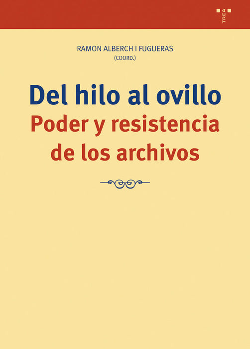 DEL HILO AL OVILLO PODER Y RESISTENCIA DE LOS ARCHIVOS