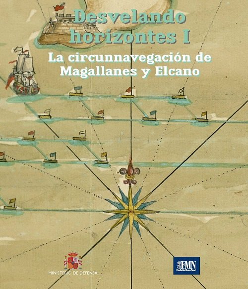 DESVELANDO HORIZONTES I.  LA CIRCUNNAVEGACION DE MAGALLANES Y ELCANO