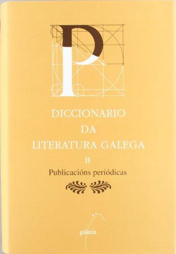DICCIONARIO DA LITERATURA GALEGA. T.II – PUBLICACIÓNS PERIÓDICAS