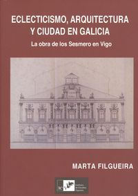 ECLECTICISMO, ARQUITECTURA Y CIUDAD EN GALICIA