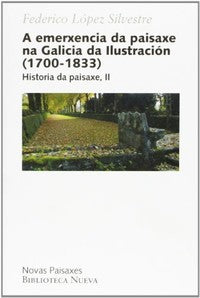 A EMERXENCIA DA PAISAXE NA GALICIA DA ILUSTRACIÓN (1700-1883)
