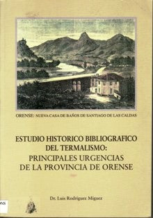 ESTUDIO HISTÓRICO BIBLIOGRÁFICO DEL TERMALISMO: PRINCIPALES URGENCIAS DE LA PROVINCIA DE ORENSE