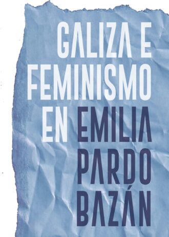GALIZA E FEMINISMO EN EMILIA PARDO BAZÁN