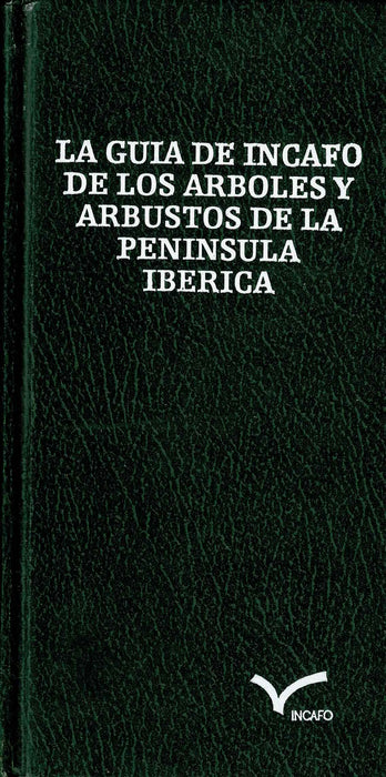 GUIA DE INCAFO DE ARBOLES YARBUSTOS DE LA PENINSULA IBERICA