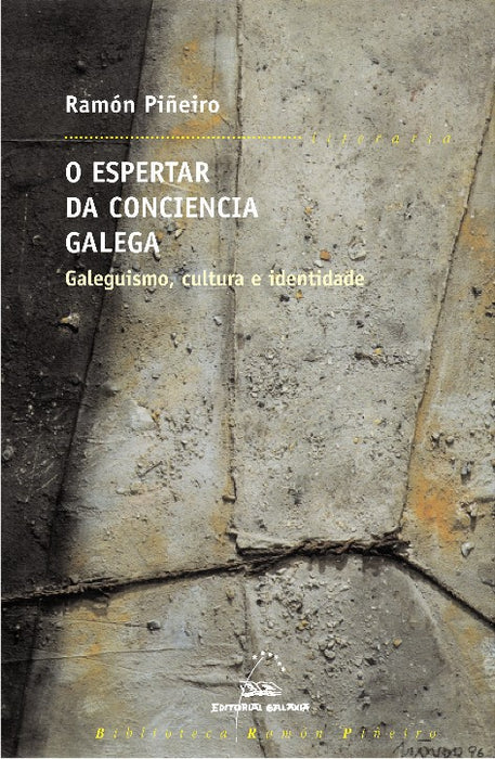 O ESPERTAR DA CONCIENCIA GALEGA. GALEGUISMO, CULTURA E IDENTIDADE (ENSAIOS E ARTIGOS DISPERSOS. 1959-1990)
