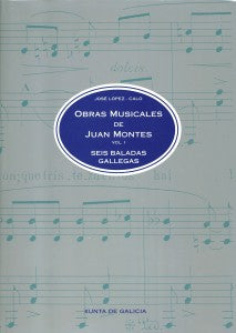 OBRAS MUSICALES DE JUAN MONTES: SEIS BALADAS GALLEGAS