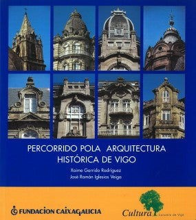 PERCORRIDO POLA ARQUITECTURA HISTÓRICA DE VIGO