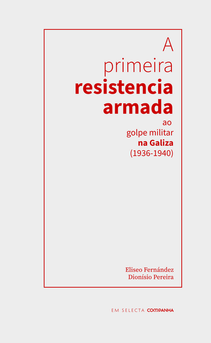 A PRIMEIRA RESISTENCIA ARMADA AO GOLPE MILITAR NA GALIZA (1936-1940)