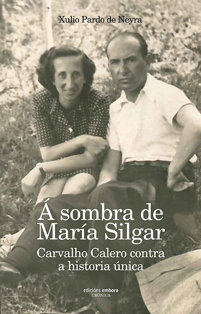 Á SOMBRA DE MARÍA SILGAR. CARVALHO CALERO CONTRA A HISTORIA ÚNICA