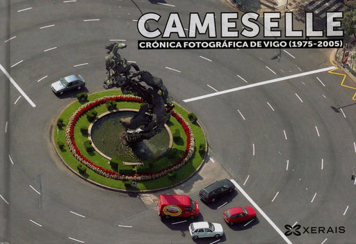 CAMESELLE. CRÓNICA FOTOGRÁFICA DE VIGO (1975-2005)