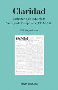 CLARIDAD. SEMANARIO DE IZQUIERDAS. SANTIAGO DE COMPOSTELA (1933-1934) EDICIÓN FACSIMILAR