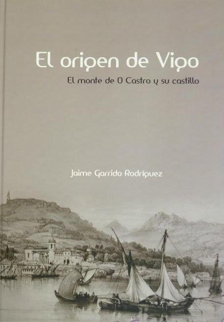 EL ORIGEN DE VIGO. EL MONTE DE O CASTRO Y SU CASTILLO.