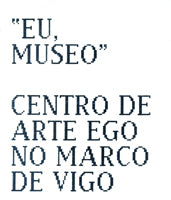 EU, MUSEO: CENTRO DE ARTE EGO NO MARCO DE VIGO