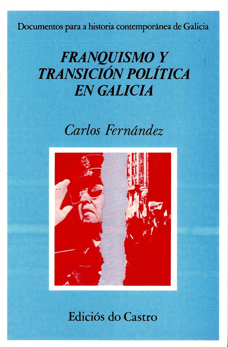 FRANQUISMO Y TRANSICIÓN POLÍTICA EN GALICIA