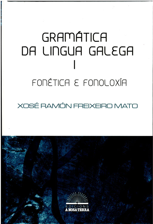 GRAMATICA DA LINGUA GALEGA I. FONETICA E FONOLOXIA