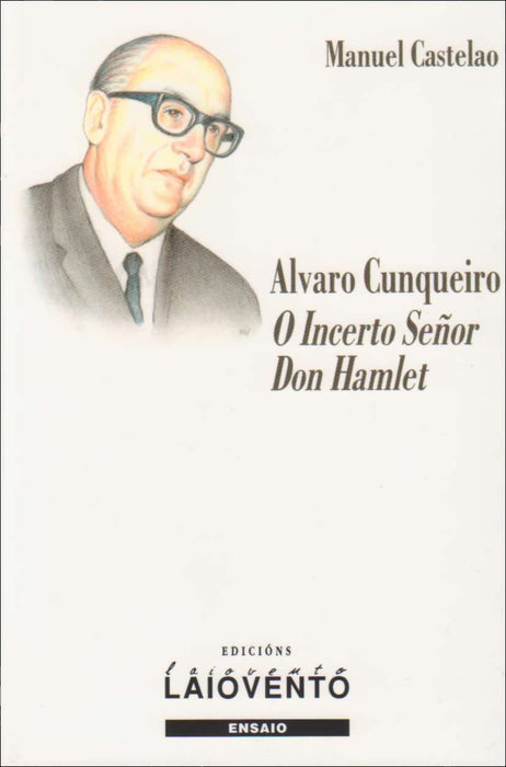ALVARO CUNQUEIRO. O INCERTO SEÑOR DON HAMLET