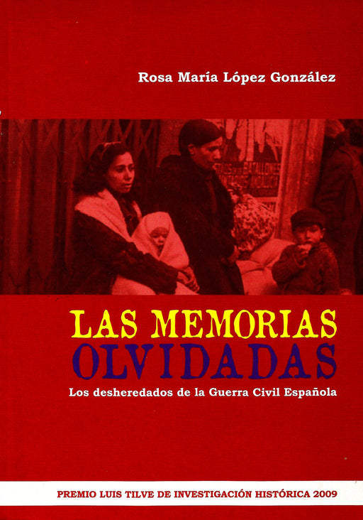 LAS MEMORIAS OLVIDADAS. LOS DESHEREDADOS DE LA GUERRA CIVIL ESPAÑOLA