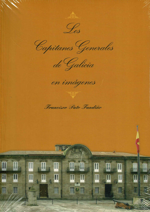 LOS CAPITANES GENERALES DE GALICIA EN IMAGENES