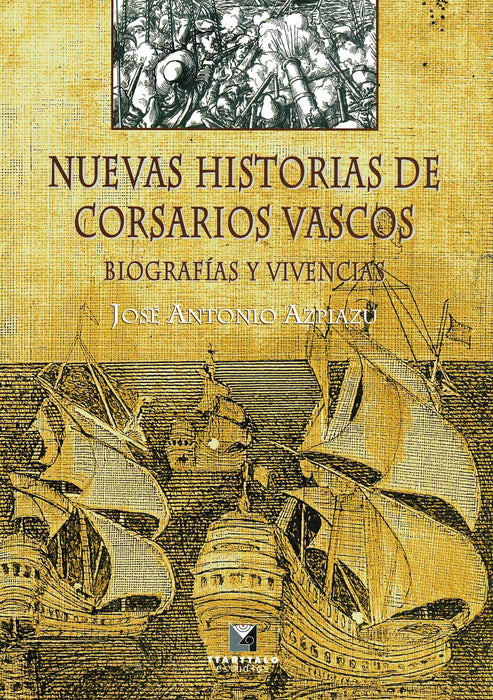 NUEVAS HISTORIAS DE CORSARIOS VASCOS. BIOGRAFÁIS Y VIVENCIAS