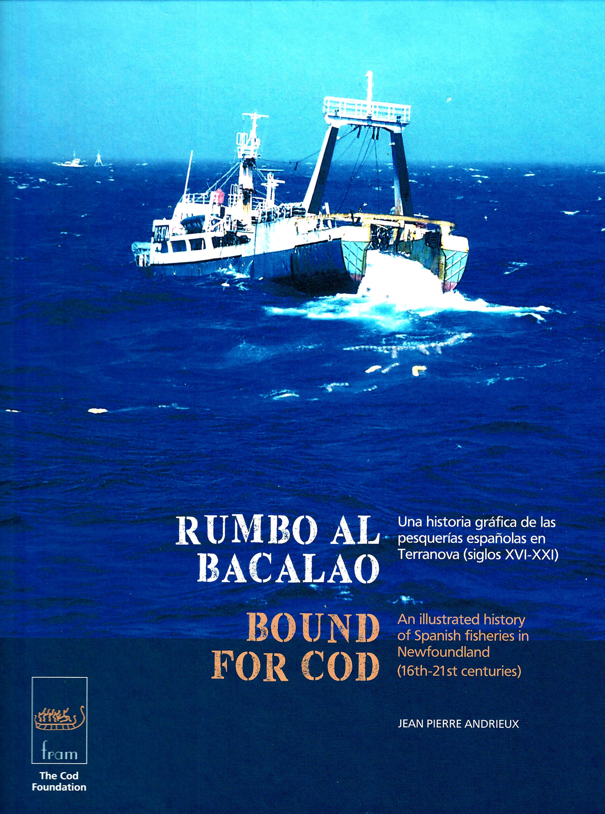 RUMBO AL BACALAO: UNA HISTORIA GRÁFICA DE LAS PESQUERÍAS ESPAÑOLAS EN ...
